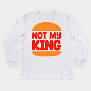 Not my king Kids Long Sleeve T-Shirt